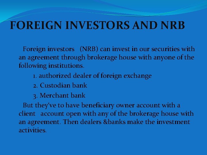 FOREIGN INVESTORS AND NRB Foreign investors (NRB) can invest in our securities with an