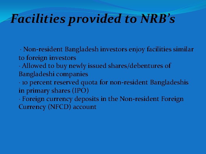 Facilities provided to NRB’s · Non-resident Bangladesh investors enjoy facilities similar to foreign investors