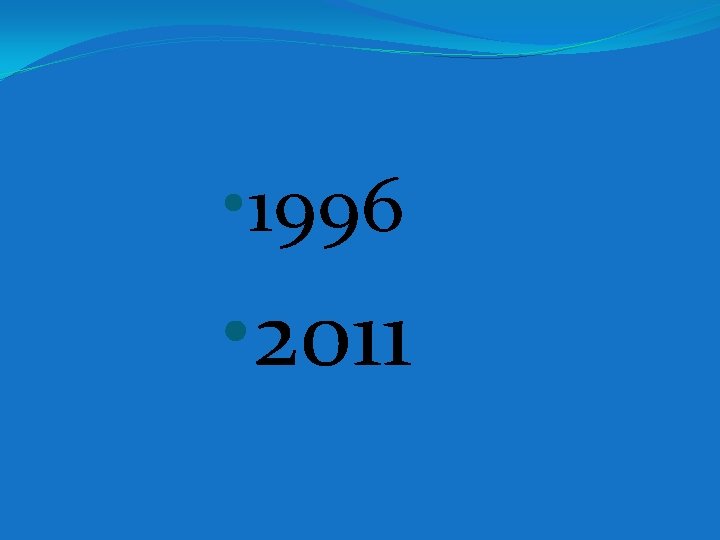  • 1996 • 2011 