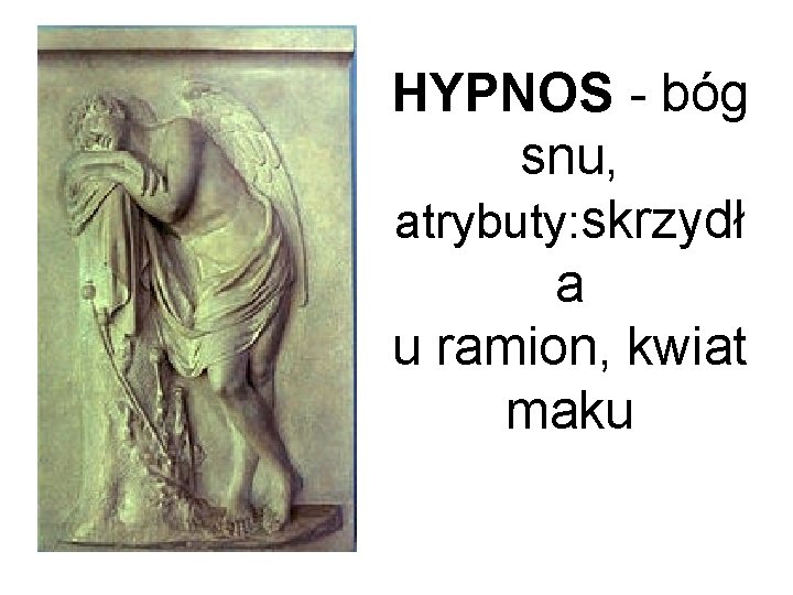 HYPNOS - bóg snu, atrybuty: skrzydł a u ramion, kwiat maku 