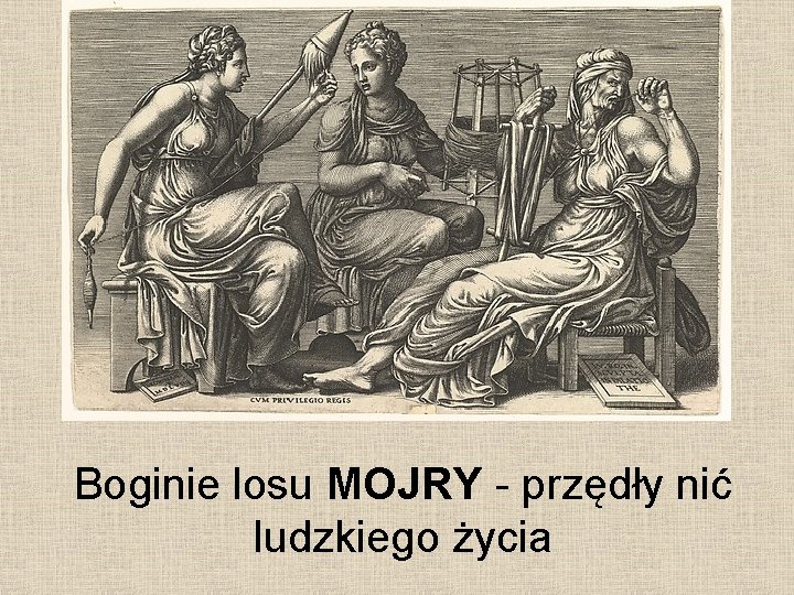 Boginie losu MOJRY - przędły nić ludzkiego życia 