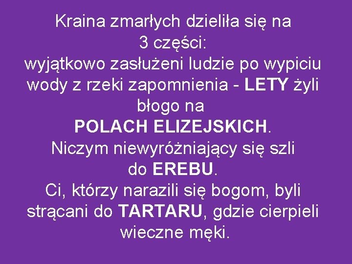Kraina zmarłych dzieliła się na 3 części: wyjątkowo zasłużeni ludzie po wypiciu wody z