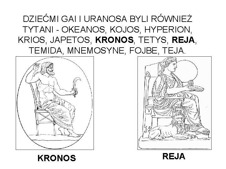DZIEĆMI GAI I URANOSA BYLI RÓWNIEŻ TYTANI - OKEANOS, KOJOS, HYPERION, KRIOS, JAPETOS, KRONOS,