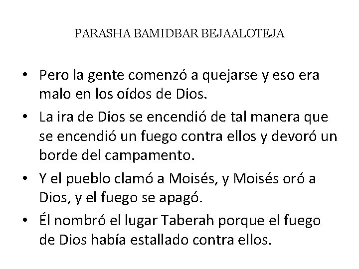 PARASHA BAMIDBAR BEJAALOTEJA • Pero la gente comenzó a quejarse y eso era malo