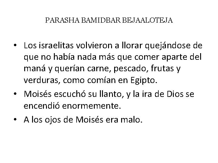 PARASHA BAMIDBAR BEJAALOTEJA • Los israelitas volvieron a llorar quejándose de que no había