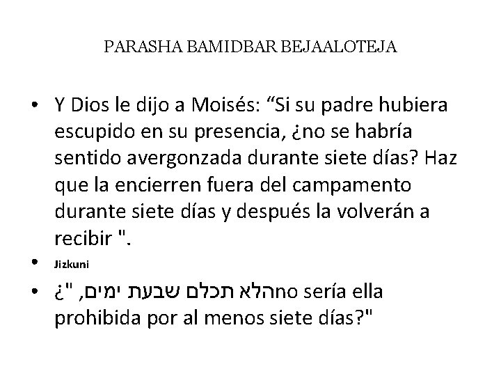 PARASHA BAMIDBAR BEJAALOTEJA ● Y Dios le dijo a Moisés: “Si su padre hubiera