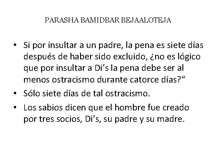 PARASHA BAMIDBAR BEJAALOTEJA • Si por insultar a un padre, la pena es siete