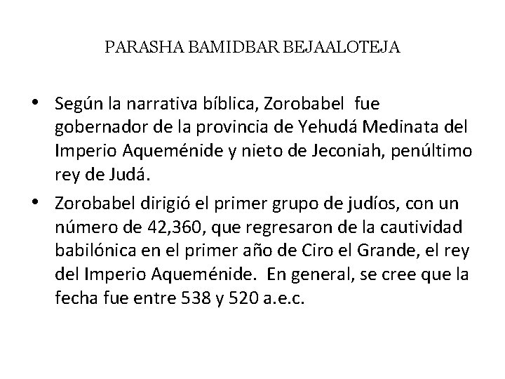 PARASHA BAMIDBAR BEJAALOTEJA • Según la narrativa bíblica, Zorobabel fue gobernador de la provincia