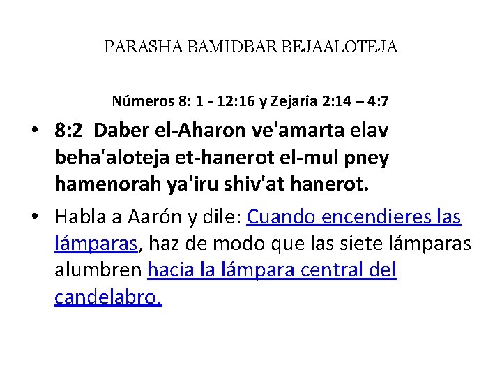 PARASHA BAMIDBAR BEJAALOTEJA Números 8: 1 - 12: 16 y Zejaria 2: 14 –