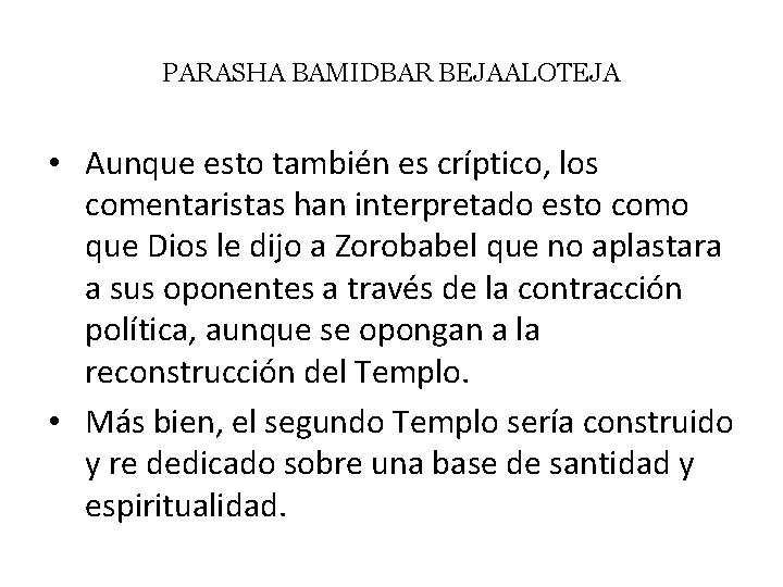 PARASHA BAMIDBAR BEJAALOTEJA • Aunque esto también es críptico, los comentaristas han interpretado esto