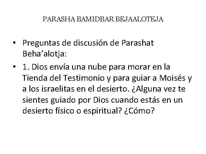 PARASHA BAMIDBAR BEJAALOTEJA • Preguntas de discusión de Parashat Beha’alotja: • 1. Dios envía