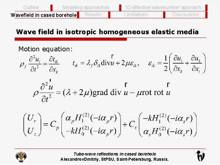 Outline Modeling approaches Results Wavefield in cased borehole 1 D effective wavenumber approach Conclusions