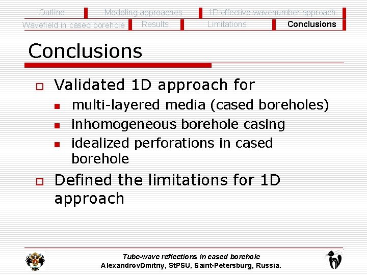 Outline Modeling approaches Results Wavefield in cased borehole 1 D effective wavenumber approach Conclusions