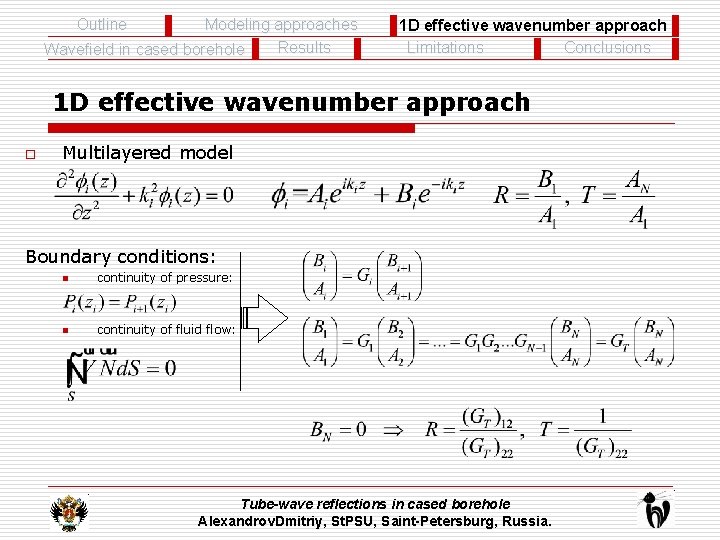 Outline Modeling approaches Results Wavefield in cased borehole 1 D effective wavenumber approach Conclusions