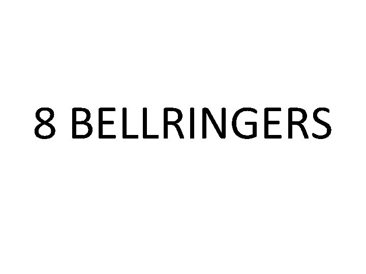 8 BELLRINGERS 