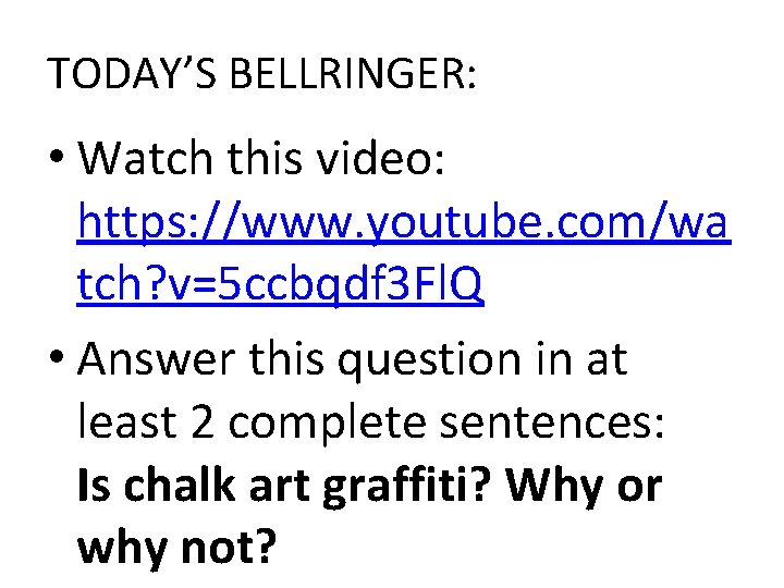 TODAY’S BELLRINGER: • Watch this video: https: //www. youtube. com/wa tch? v=5 ccbqdf 3