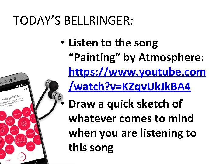 TODAY’S BELLRINGER: • Listen to the song “Painting” by Atmosphere: https: //www. youtube. com