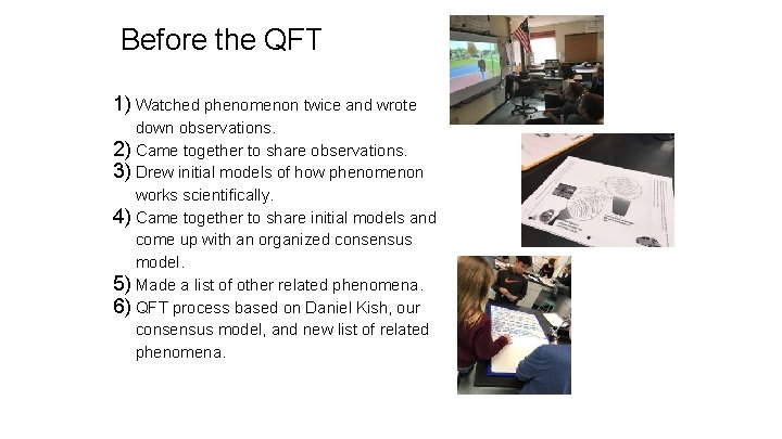 Before the QFT 1) Watched phenomenon twice and wrote down observations. 2) Came together