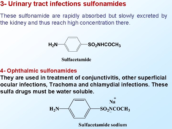 3 Urinary tract infections sulfonamides These sulfonamide are rapidly absorbed but slowly excreted by