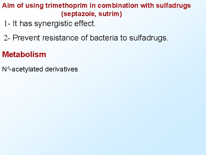 Aim of using trimethoprim in combination with sulfadrugs (septazole, sutrim) 1 - It has