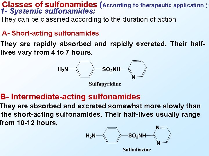 Classes of sulfonamides (According to therapeutic application ) 1 - Systemic sulfonamides: They can