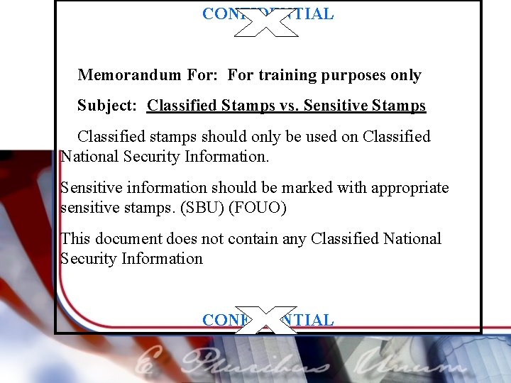 CONFIDENTIAL Memorandum For: For training purposes only Subject: Classified Stamps vs. Sensitive Stamps Classified