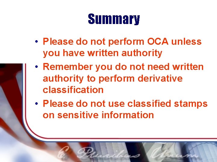 Summary • Please do not perform OCA unless you have written authority • Remember