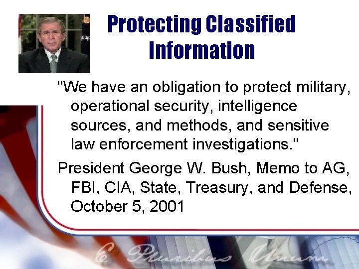 Protecting Classified Information "We have an obligation to protect military, operational security, intelligence sources,
