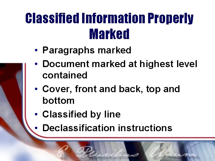 Classified Information Properly Marked • Paragraphs marked • Document marked at highest level contained