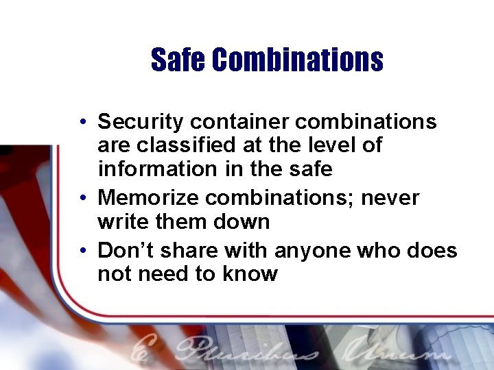 Safe Combinations • Security container combinations are classified at the level of information in