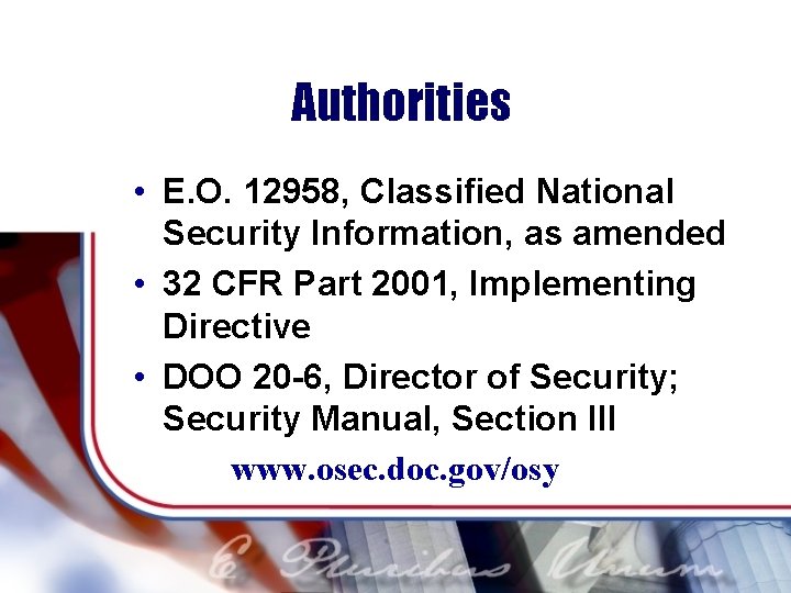 Authorities • E. O. 12958, Classified National Security Information, as amended • 32 CFR