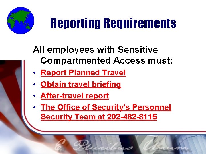 Reporting Requirements All employees with Sensitive Compartmented Access must: • • Report Planned Travel