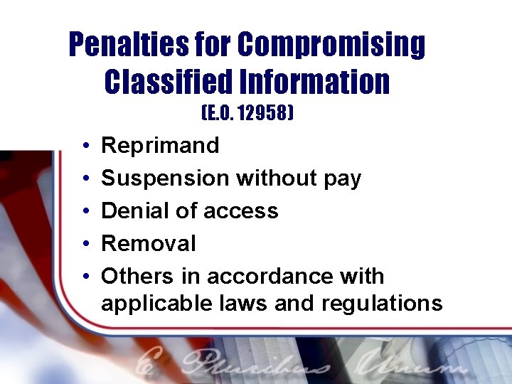 Penalties for Compromising Classified Information (E. O. 12958) • • • Reprimand Suspension without