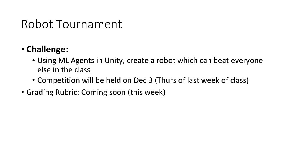 Robot Tournament • Challenge: • Using ML Agents in Unity, create a robot which