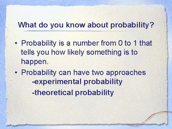 What do you know about probability? • Probability is a number from 0 to What do you know about probability? • Probability is a number from 0 to