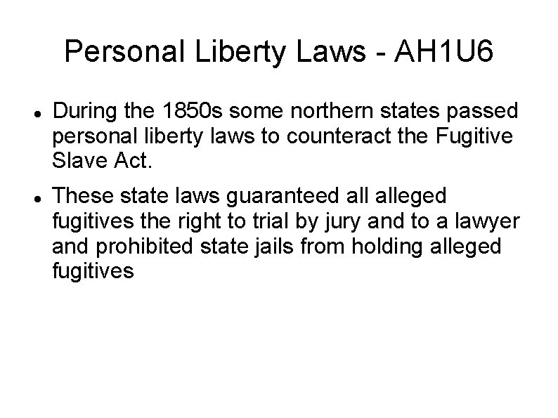 Personal Liberty Laws - AH 1 U 6 During the 1850 s some northern