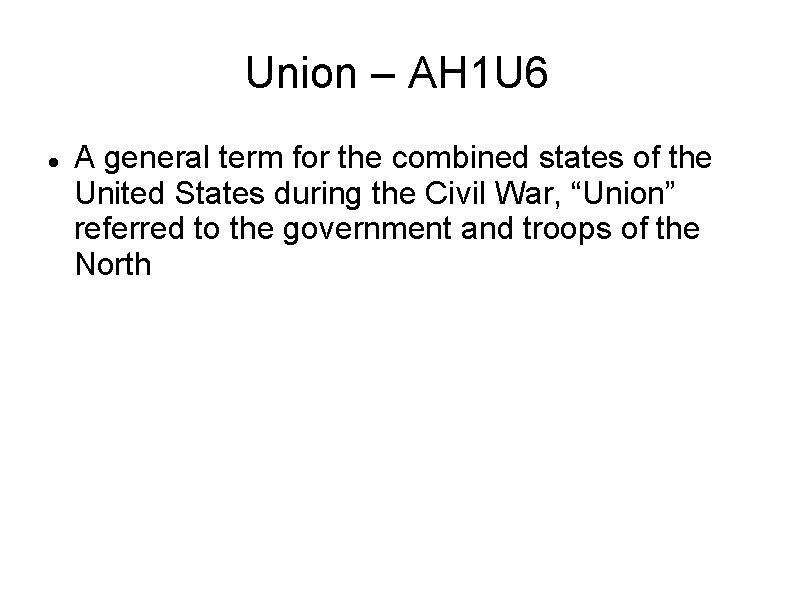 Union – AH 1 U 6 A general term for the combined states of