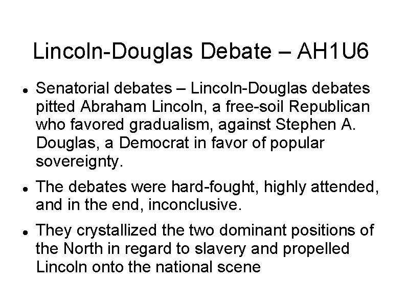Lincoln-Douglas Debate – AH 1 U 6 Senatorial debates – Lincoln-Douglas debates pitted Abraham