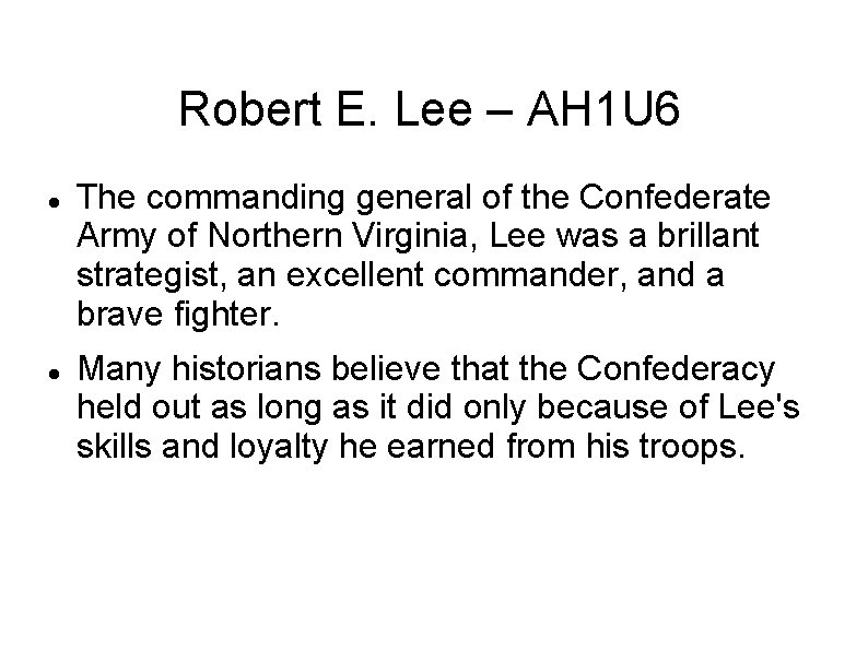 Robert E. Lee – AH 1 U 6 The commanding general of the Confederate