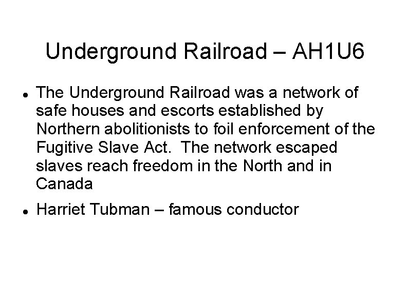 Underground Railroad – AH 1 U 6 The Underground Railroad was a network of
