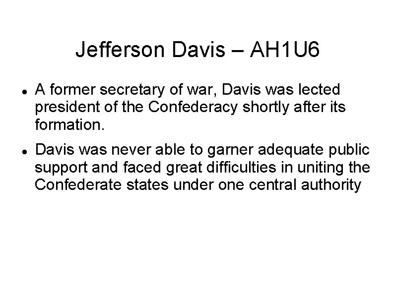 Jefferson Davis – AH 1 U 6 A former secretary of war, Davis was