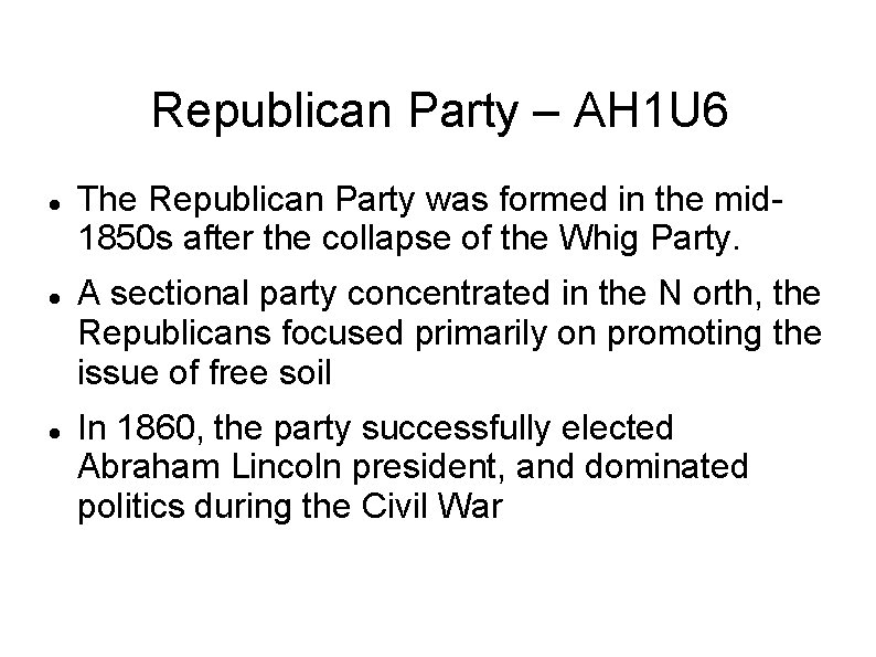 Republican Party – AH 1 U 6 The Republican Party was formed in the