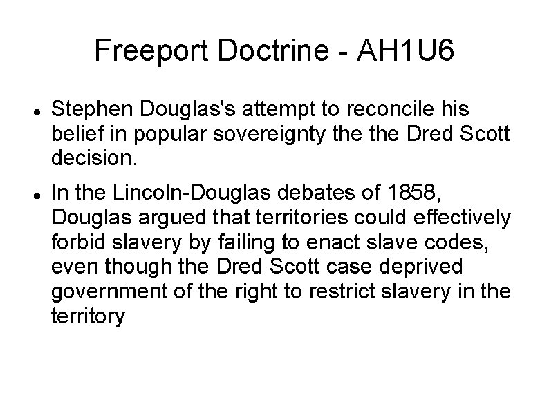 Freeport Doctrine - AH 1 U 6 Stephen Douglas's attempt to reconcile his belief