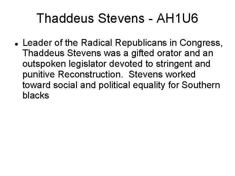 Thaddeus Stevens - AH 1 U 6 Leader of the Radical Republicans in Congress,