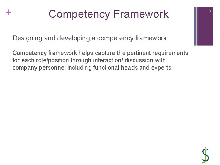 + Competency Framework Designing and developing a competency framework Competency framework helps capture the