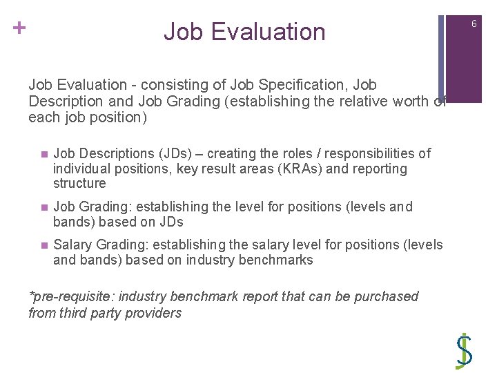 + Job Evaluation - consisting of Job Specification, Job Description and Job Grading (establishing