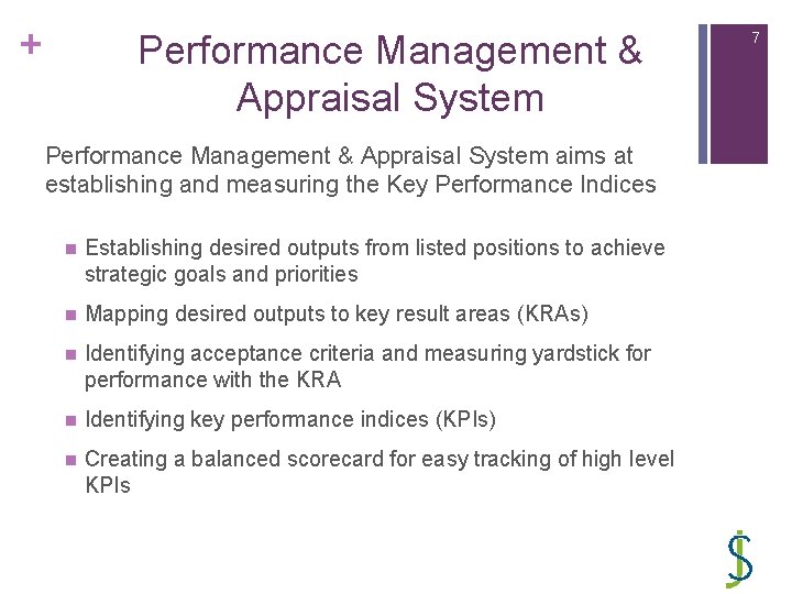 + Performance Management & Appraisal System aims at establishing and measuring the Key Performance