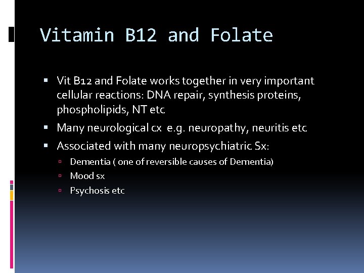 Vitamin B 12 and Folate Vit B 12 and Folate works together in very