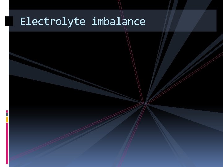 Electrolyte imbalance 