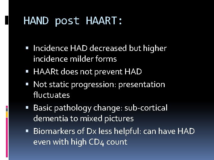 HAND post HAART: Incidence HAD decreased but higher incidence milder forms HAARt does not